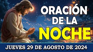 🌙 Oración de la Noche | Jueves 29 de Agosto de 2024 | Requiero De Ti 🙏