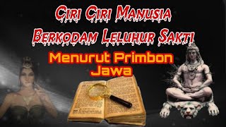 Ciri Ciri Manusia Berkodam Leluhur Sakti Menurut Primbon Jawa