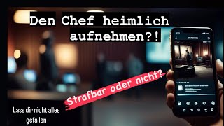 🔥📱Darf ich meinen Chef heimlich aufnehmen? Die Wahrheit über heimliche Aufnahmen am Arbeitsplatz!