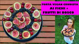 Torta vegan crudista ai fichi e frutti di bosco ♥