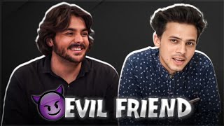 Evil Friend ft Ashish chanchalani And Zayn saifi .