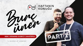 Burç Üner - Manterra Özel Part 2