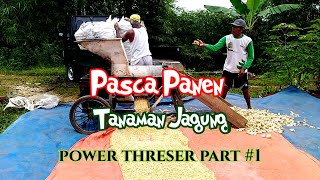 Pasca Panen Jagung Power Threser Part #1