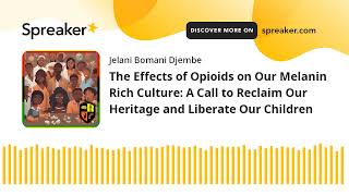 The Effects of Opioids on Our Melanin Rich Culture: A Call to Reclaim Our Heritage and Liberate Our