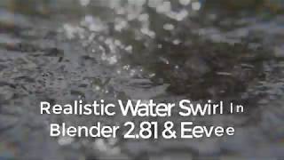 Realistic Water Swirl Tutorial with Blender & Eevee