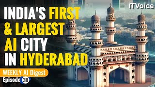 Weekly AI Digest Ep-38 | Hyderabad AI City, OpenAI's New Model, Google's Free AI Chat, & More!