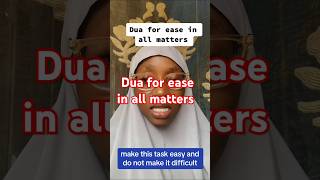 Dua for ease in all matters. #duaforease