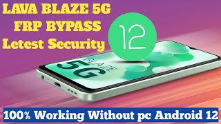 Lava Blaze 5G LXX503 Android 12 FRP Bypass 100% Working