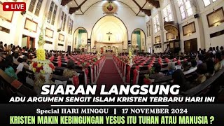 LIVE 🔴ADU ARGUMEN ISLAM KRISTEN terbaru HARI ini || Special HARI MINGGU, 17/11/2024