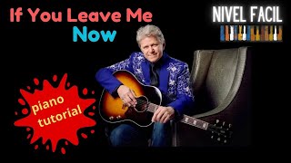 If You Leave Me Now Peter Cetera Nivel Piano Tutorial Fácil!!