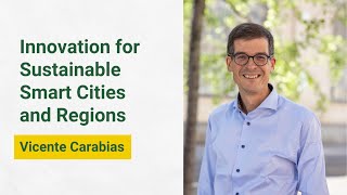 Vicente Carabias – Innovation for Sustainable Smart Cities and Regions