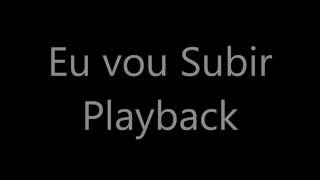 Eu vou subir - Playback (Moisés Cleyton)