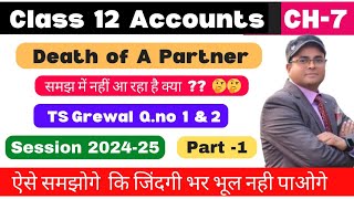 Death of a partner | Class 12 Accounts  | TS Grewal Q.no 1 & 2 1 Part-1 💯