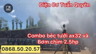 Bơm chìm 2.5hp 1pha và béc tưới phun mưa ax32 kết hợp tạo cơn mưa giải nhiệt cho mùa hạn