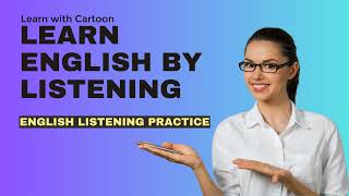 Learn English By Listening -  Learn to Speak English Fluently