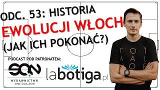 Odc. 53: HISTORIA EWOLUCJI WŁOCH. Jak ich pokonać?