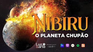 A Profecia de Nibiru, O Planeta Chupão  - Luz e Arte