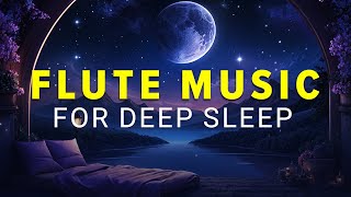 Soothing Relaxing Flute Music for Deep Sleep within 15 Minute - Heals the Mind, Body and Soul