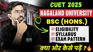 Nagaland University BSc Hons Syllabus, Exam Pattern. Eligibility Criteria for Admission  | CUET 2025