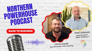 Northern Powerhouses - Business Success Stories - Paul Johnson of Radar Healthcare