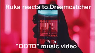 New style 👑 Ruka reacts to Dreamcatcher "OOTD" music video