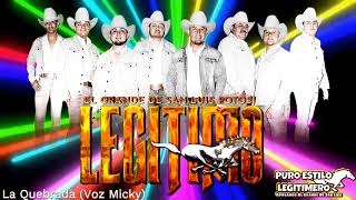 𝐋𝐀 𝐐𝐔𝐄𝐁𝐑𝐀𝐃𝐀♬♫♪(𝐯𝐨𝐳 𝐌𝐢𝐜𝐤𝐲)-Grupo Legitimo •2023 En Vivo•