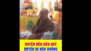 Duyên Đến Nên Quý, Duyên Đi Nên Buông- Thầy Thích Pháp Hoà Và Những Câu Pháp Thoại Hay