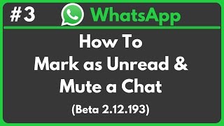 WhatsApp • How To Mark as Unread & Mute a Chat (Beta 2.12.193)