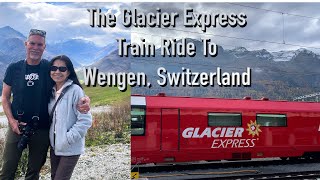 The Glacier Express Train Ride to Wengen Switzerland