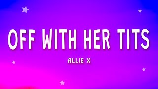 Allie X - Off With Her Tits (Lyrics)