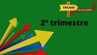 Trilhas da Inclusão 2º Trimestre