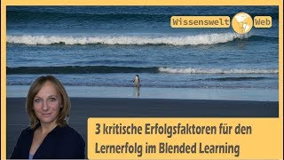 3 kritische Erfolgsfaktoren für den Lernerfolg in Blended Learning Programmen