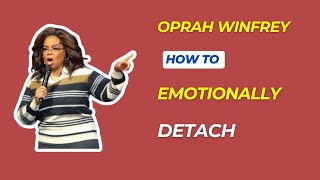 5 Rules On How To Emotionally Detach From Someone | Motivational Speech By Oprah Winfrey