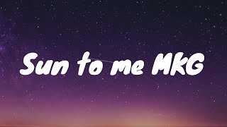 MGK- Sun to Me Lyrics