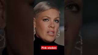 "Never scream to be heard" Pink