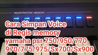 Cara Menyimpan voice ke regis memory yamaha psr 750/950/770/970/775/975/sx700/sx900