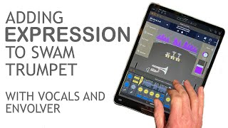 Using Vocals to Add Expression to SWAM Trumpet Using FAC ENVOLVER | iOS Mobile Music