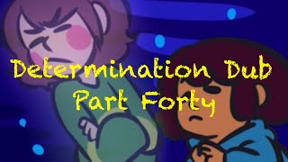 Determination Undertale AU Comic Dub (Part Forty)