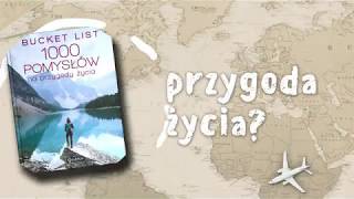 Bucket list. 1000 pomysłów na przygody życia