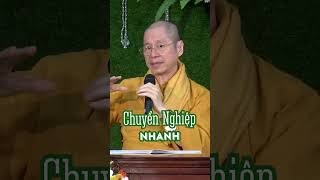 Chuyển nghiệp Nhanh - Tiến Sĩ TT Thích Chân Quang #thichchanquang #phapquangsenhong #chuyennghiep