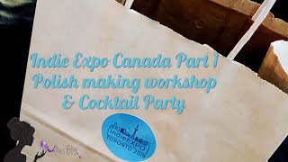 Indie Expo Canada part 1 | Nail polish making workshop & Cocktail Party