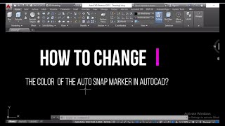 HOW TO CHANGE THE COLOR OF THE AUTO SNAP MARKER IN AUTOCAD?