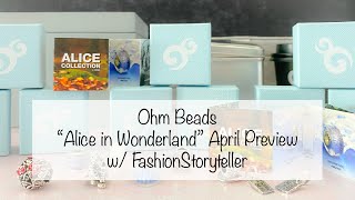 OHM Beads Preview | Alice in Wonderland | Guest Starring FashionStoryteller | April 2020