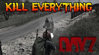 Kill Everything (DayZ Standalone)