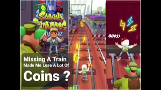 Missing A Train Made Me Lose A Lot Of Coins ! | Subway Surfers