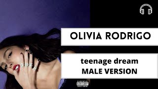 male version | Olivia Rodrigo -  teenage dream