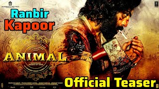 Animal Official Teaser Release Date | Ranbir Kapoor, Rashmika Mandanna | Animal Movie Latest Update