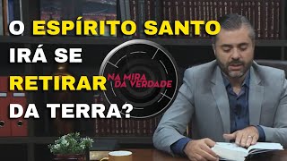 Haverá algum evento que marcará a retirada do Espírito Santo da terra ?