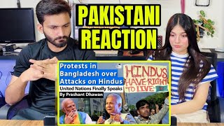 Protest in BANGLADESH Over Attacks on HINDUS | United Nations Finally Speaks | Pakistani Reaction