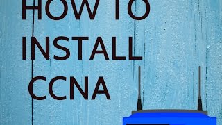 HOW TO INSTALL CCNA V6.0